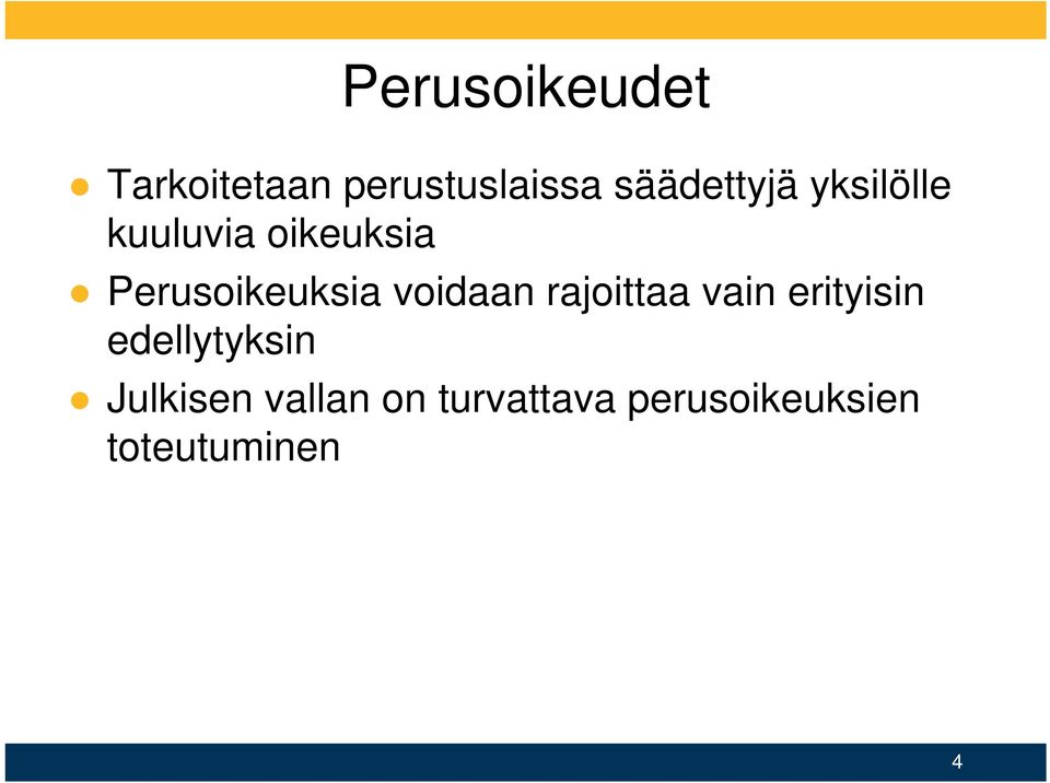 Perusoikeuksia voidaan rajoittaa vain erityisin