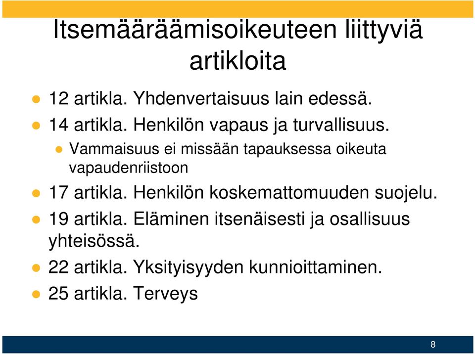 Vammaisuus ei missään tapauksessa oikeuta vapaudenriistoon 17 artikla.