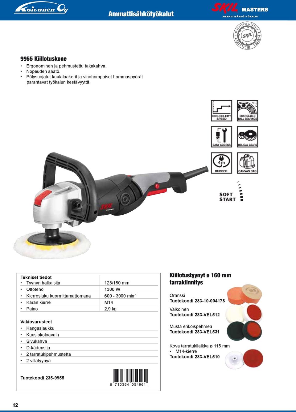 Tyynyn halkaisija 125/180 mm 1300 W Kierrosluku kuormittamattomana 600-3000 min -1 Karan kierre M14 2,9 kg Kuusiokoloavain Sivukahva D-kädensija