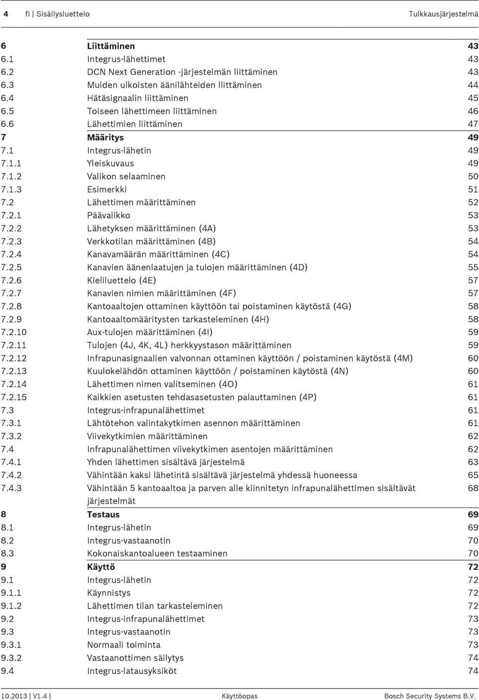 2 Lähettimen määrittäminen 52 7.2.1 Päävalikko 53 7.2.2 Lähetyksen määrittäminen (4A) 53 7.2.3 Verkkotilan määrittäminen (4B) 54 7.2.4 Kanavamäärän määrittäminen (4C) 54 7.2.5 Kanavien äänenlaatujen ja tulojen määrittäminen (4D) 55 7.