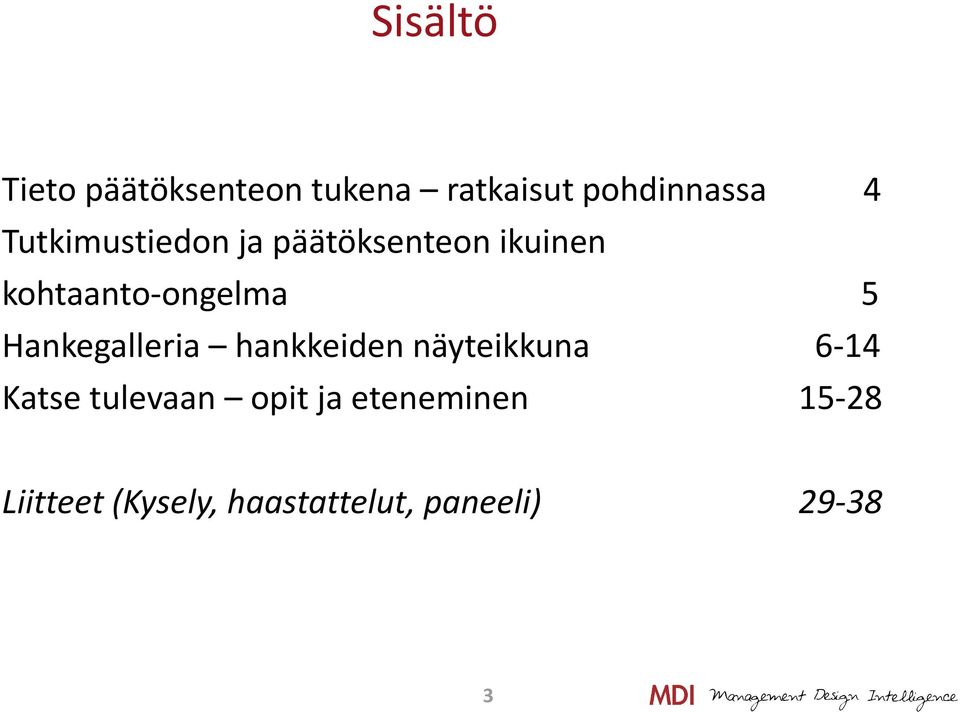 Hankegalleria hankkeiden näyteikkuna 6-14 Katse tulevaan opit