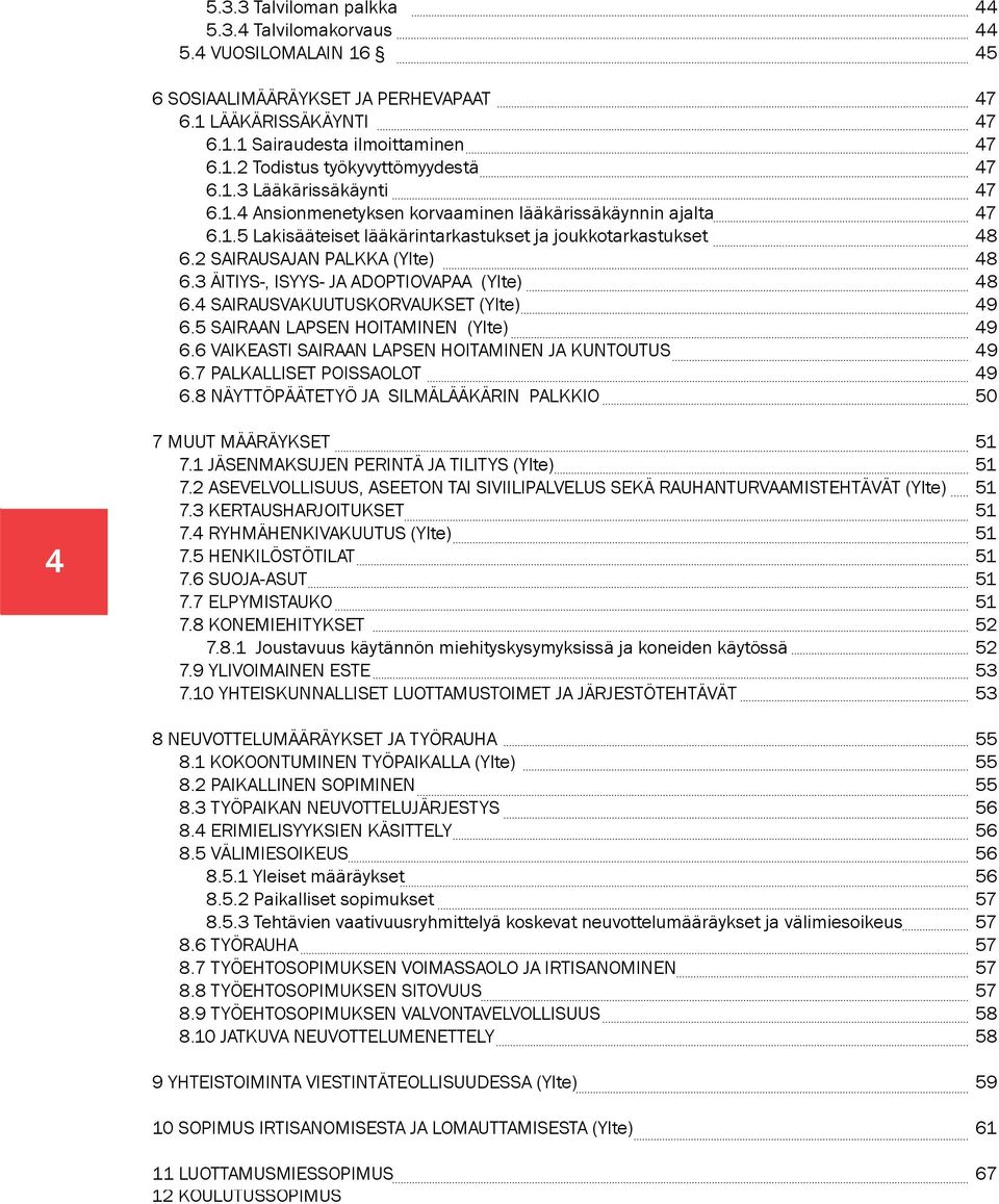 1.5 6.1.4 Lakisääteiset Ansionmenetyksen lääkärintarkastukset korvaaminen lääkärissäkäynnin ja joukkotarkastukset ajalta 47 6.26.1.5 SAIRAUSAJAN Lakisääteiset PALKKA lääkärintarkastukset (Ylte) ja joukkotarkastukset 48 6.