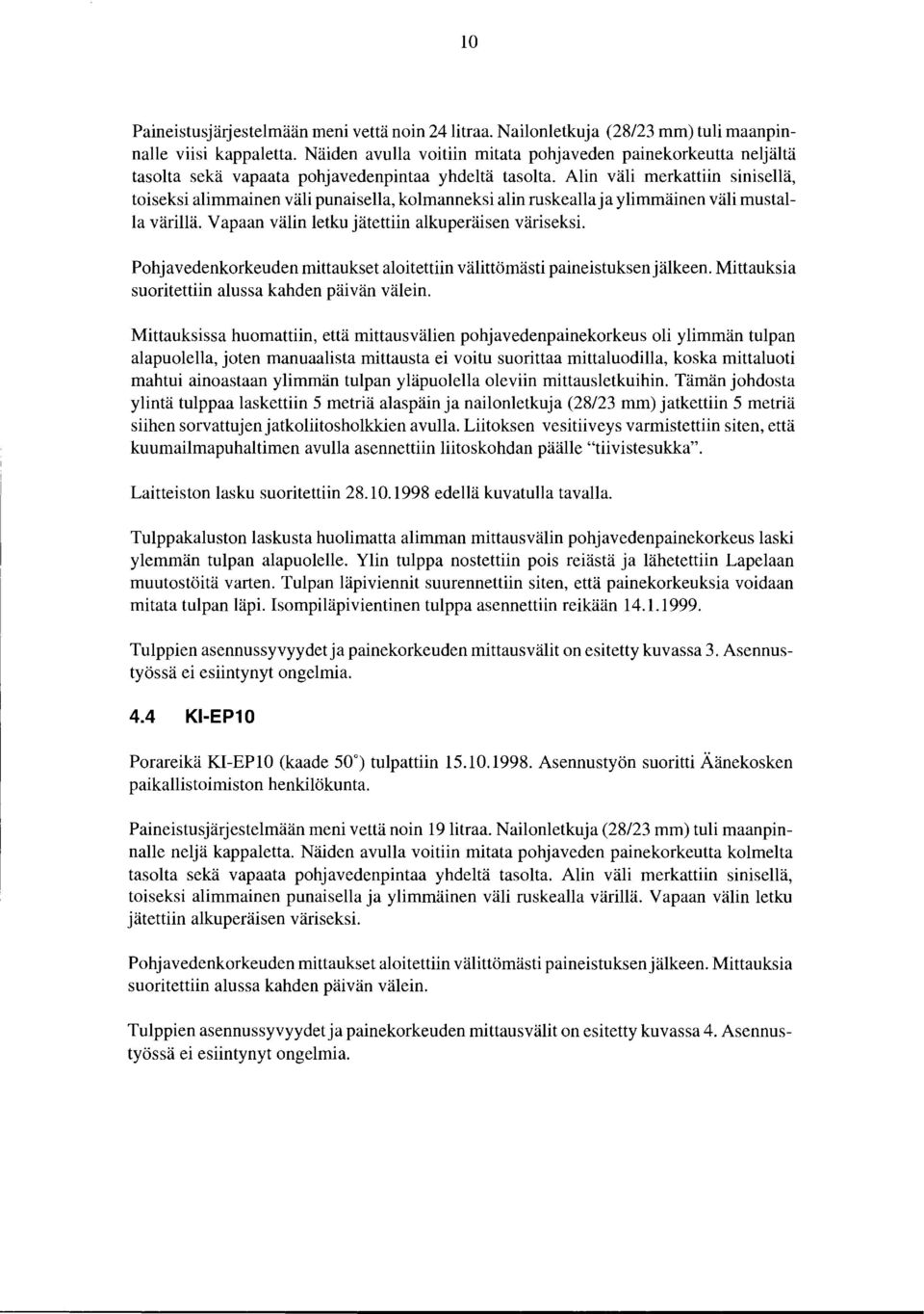 Alin väli merkattiin sinisellä, toiseksi alimmainen väli punaisella, kolmanneksi alin ruskealla ja ylimmäinen väli mustalla värillä. Vapaan välin letku jätettiin alkuperäisen väriseksi.