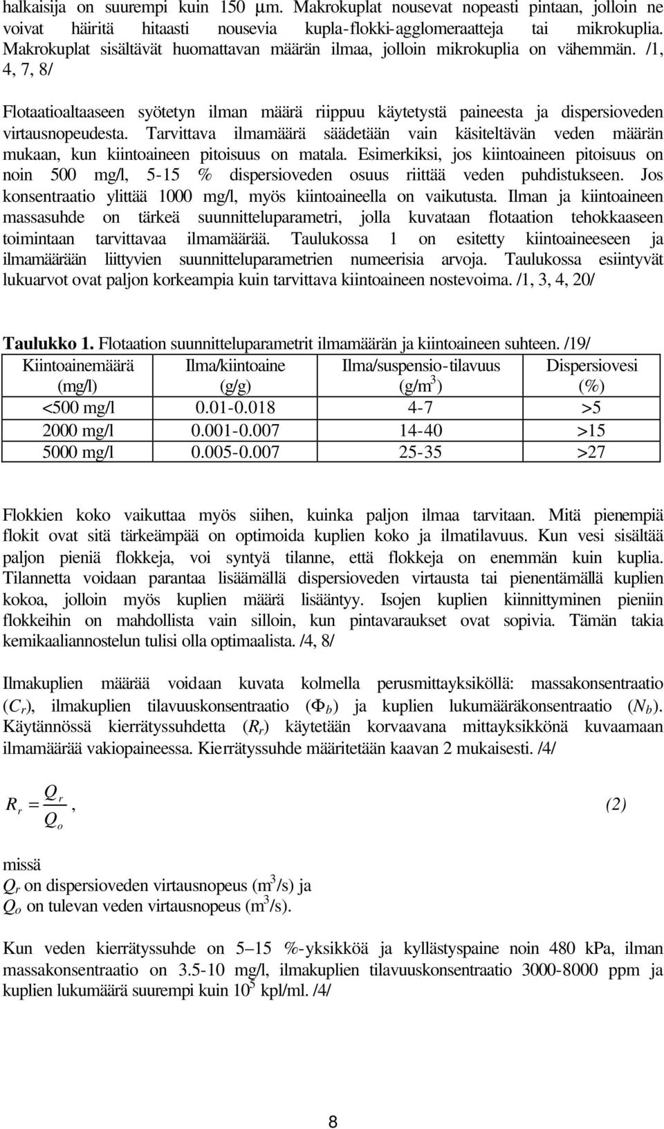 Tarvittava ilmamäärä säädetään vain käsiteltävän veden määrän mukaan, kun kiintoaineen pitoisuus on matala.