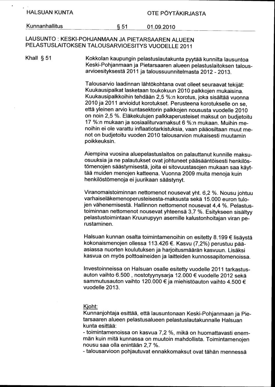 Pietarsaaren alueen pelastuslaitoksen talousarvioesityksestä 2011 ja taloussuunnitelmasta 2012-2013.