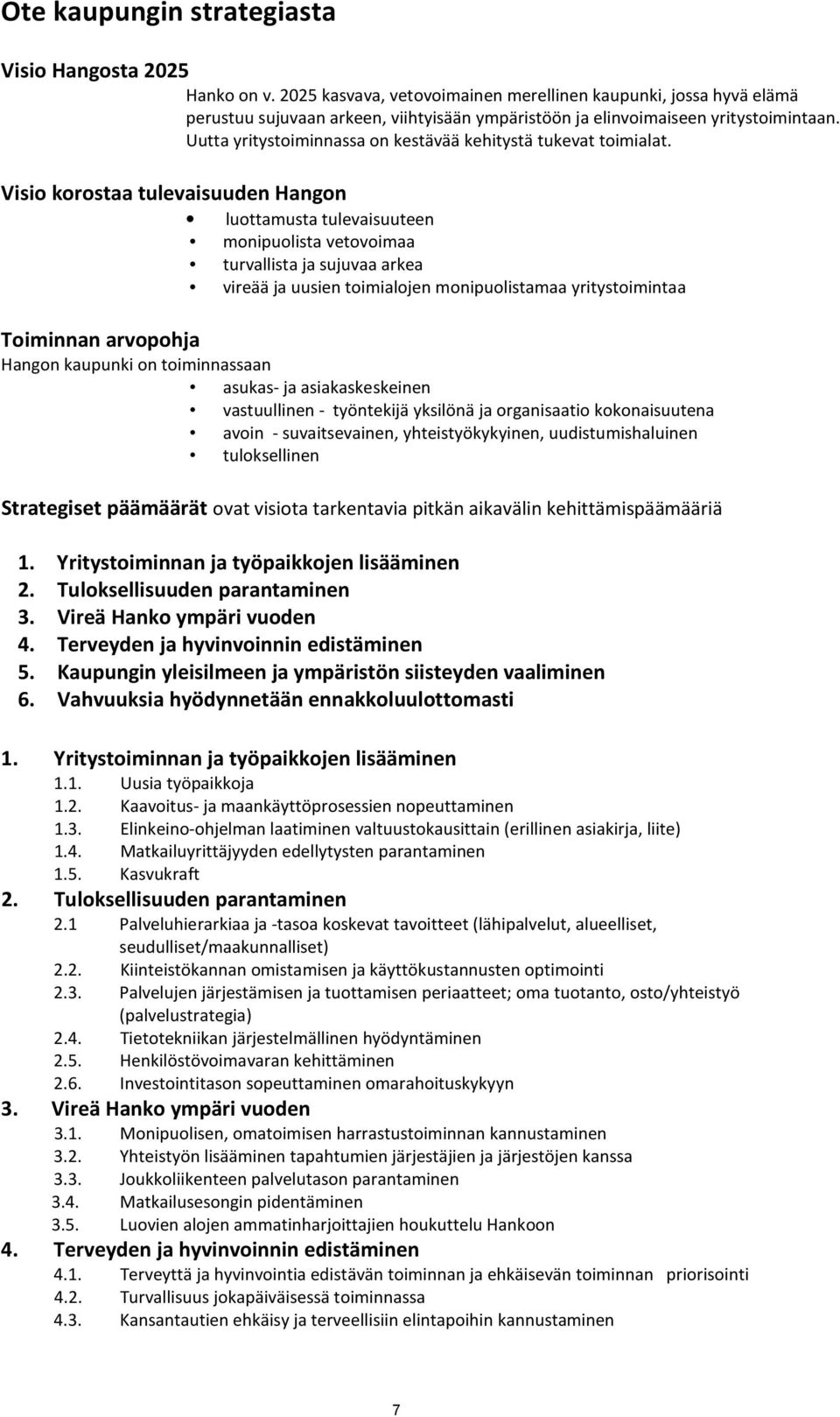 Uutta yritystoiminnassa on kestävää kehitystä tukevat toimialat.