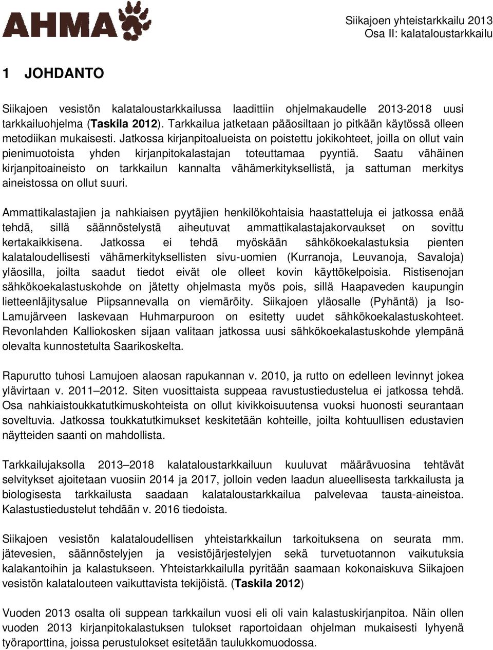 Jatkossa kirjanpitoalueista on poistettu jokikohteet, joilla on ollut vain pienimuotoista yhden kirjanpitokalastajan toteuttamaa pyyntiä.