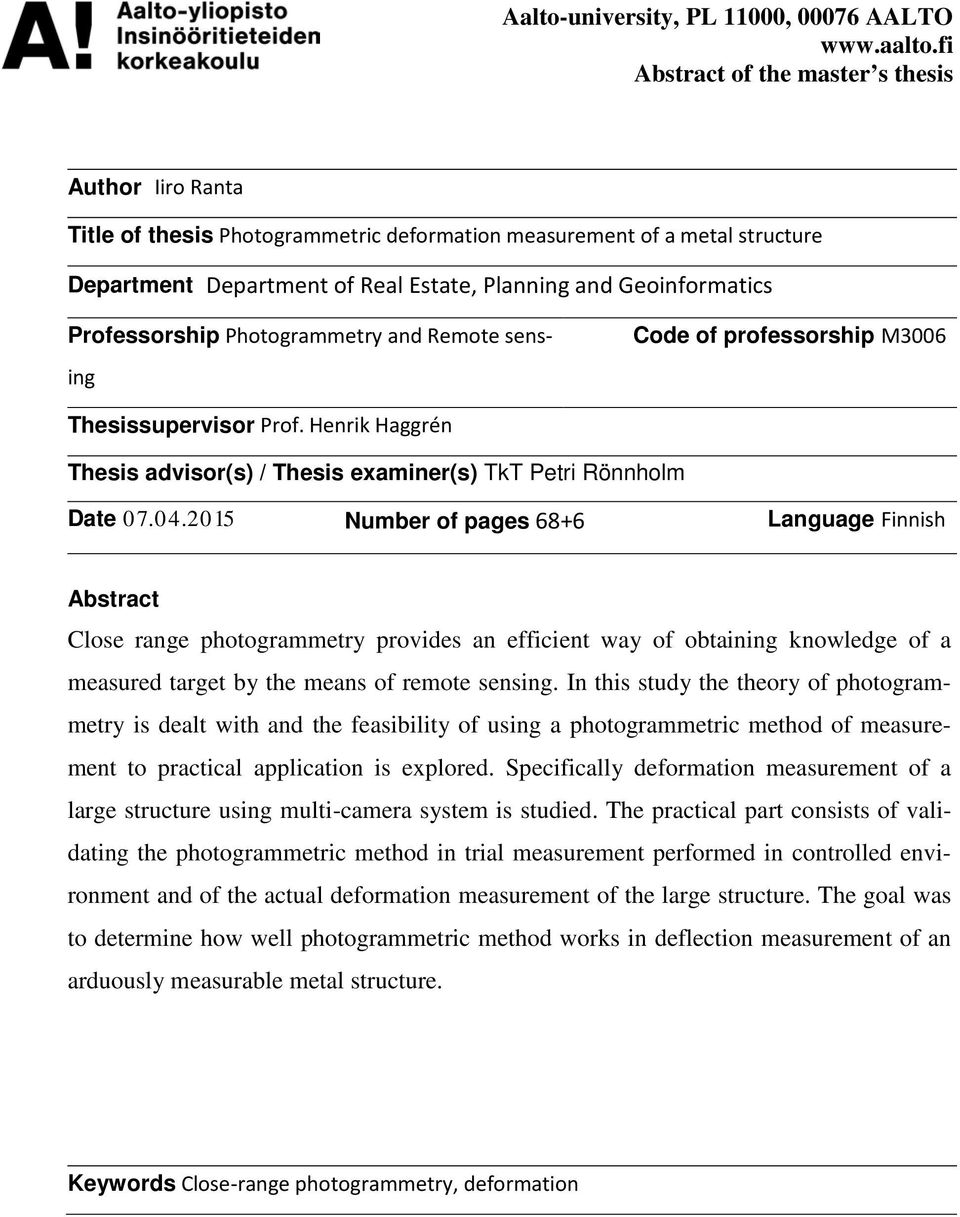 Professorship Photogrammetry and Remote sensing Code of professorship M3006 Thesissupervisor Prof. Henrik Haggrén Thesis advisor(s) / Thesis examiner(s) TkT Petri Rönnholm Date 07.04.