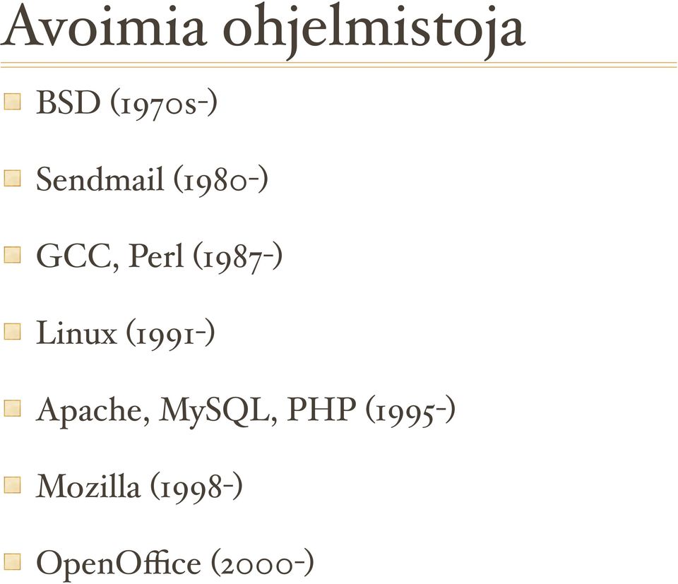 Linux (1991-) Apache, MySQL, PHP