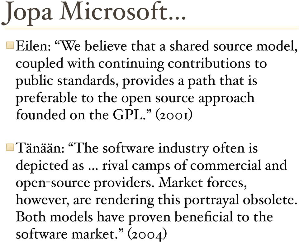 provides a path that is preferable to the open source approach founded on the GPL.