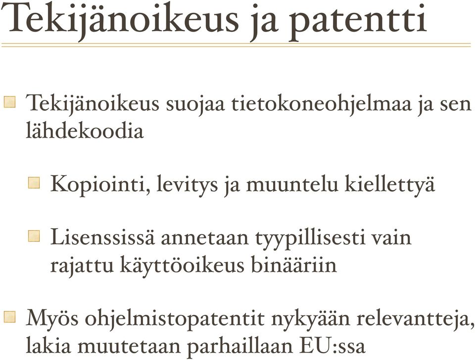 annetaan tyypillisesti vain rajattu käyttöoikeus binääriin Myös