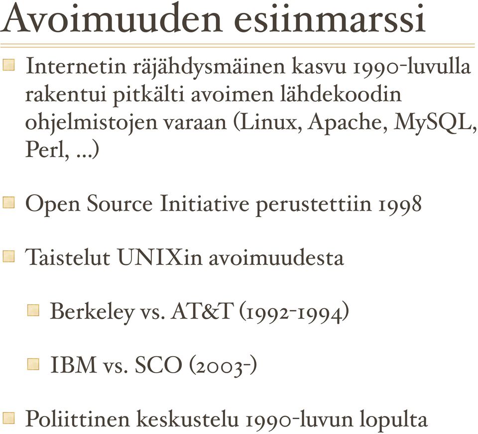 ..) Open Source Initiative perustettiin 1998 Taistelut UNIXin avoimuudesta