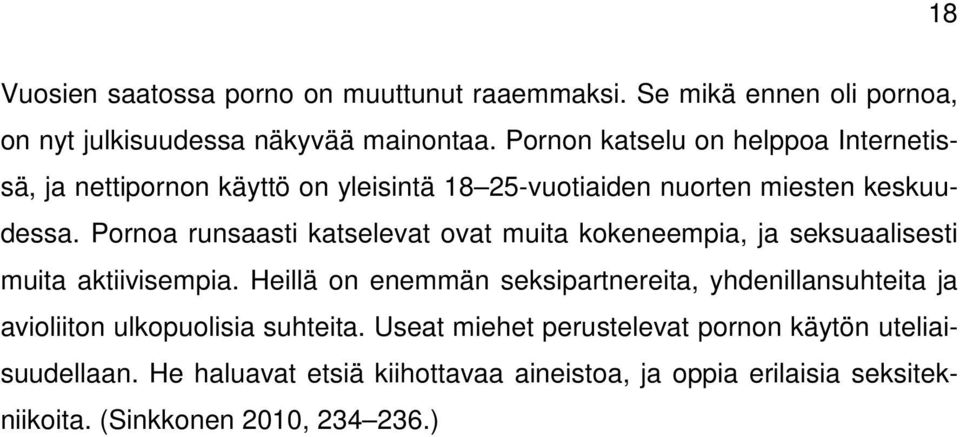 Pornoa runsaasti katselevat ovat muita kokeneempia, ja seksuaalisesti muita aktiivisempia.