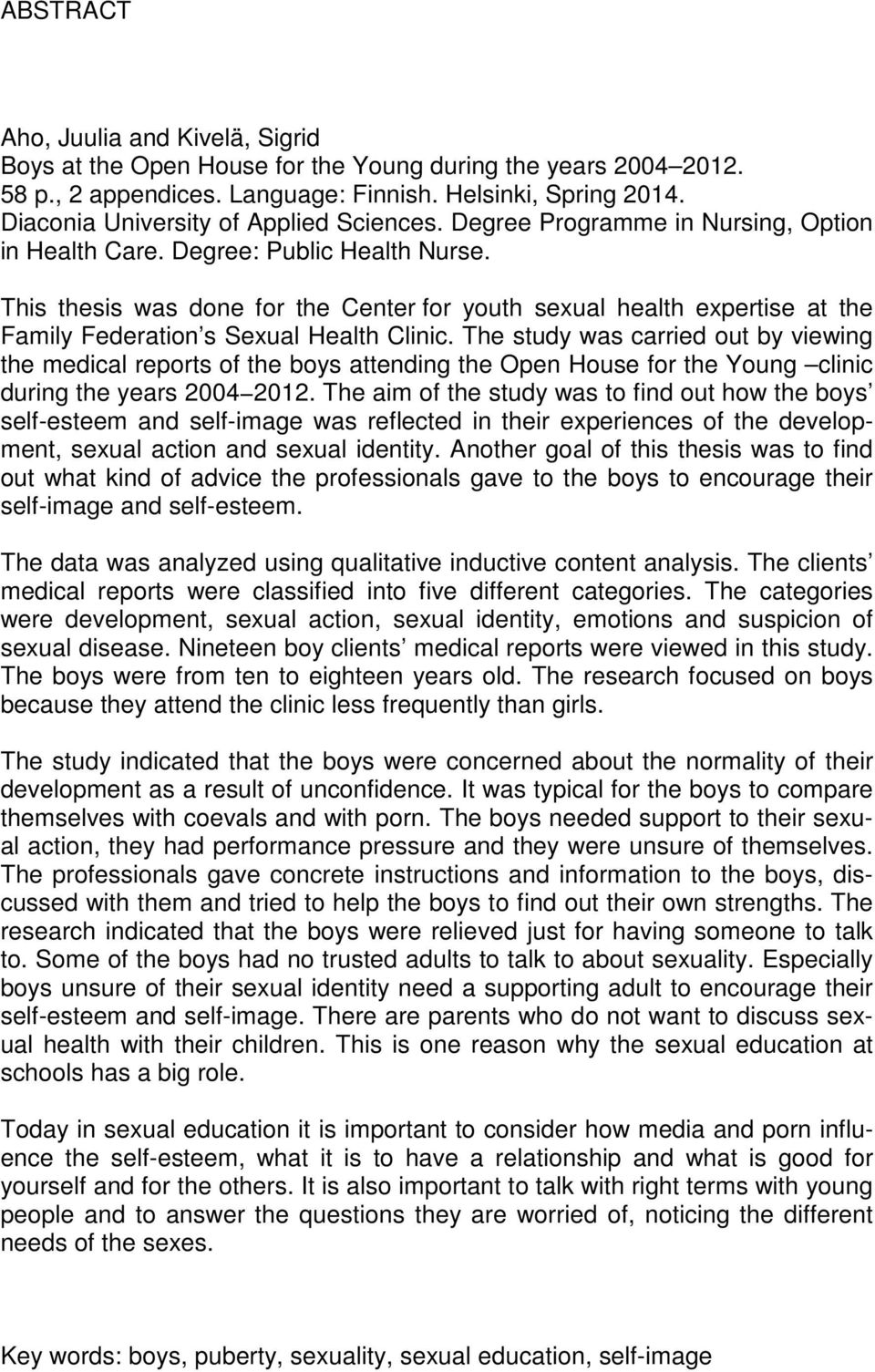 This thesis was done for the Center for youth sexual health expertise at the Family Federation s Sexual Health Clinic.