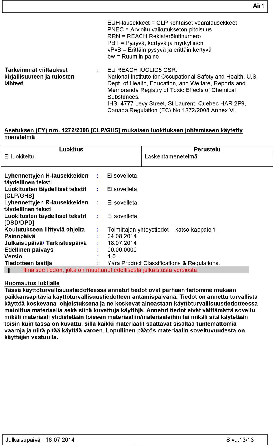 of Health, Education, and Welfare, Reports and Memoranda Registry of Toxic Effects of Chemical Substances. IHS, 4777 Levy Street, St Laurent, Quebec HAR 2P9, Canada.