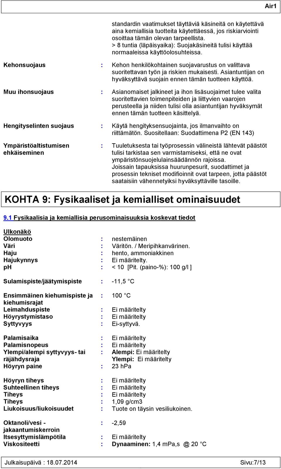 Asiantuntijan on hyväksyttävä suojain ennen tämän tuotteen käyttöä.