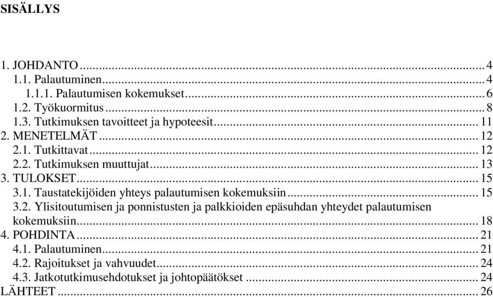 1. Taustatekijöiden yhteys palautumisen kokemuksiin... 15 3.2.