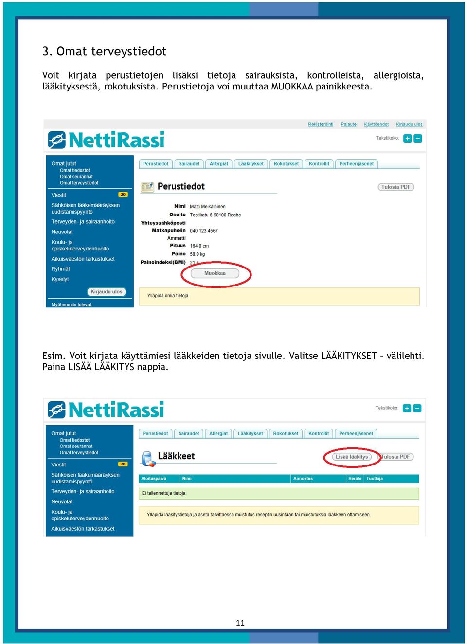 Perustietoja voi muuttaa MUOKKAA painikkeesta. Esim.