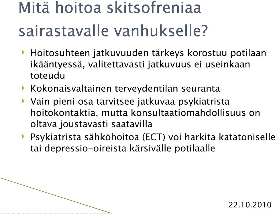 toteudu Kokonaisvaltainen terveydentilan seuranta Vain pieni osa tarvitsee jatkuvaa psykiatrista