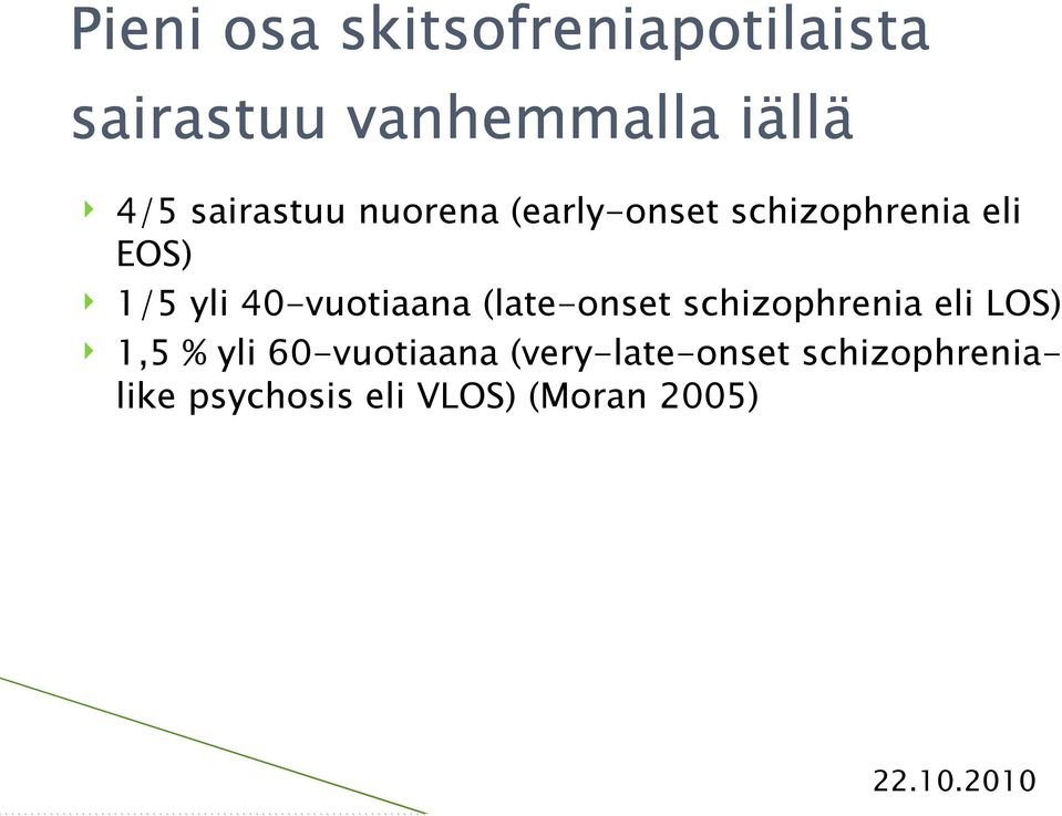 40-vuotiaana (late-onset schizophrenia eli LOS) 1,5 % yli