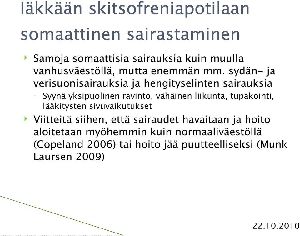 sydän- ja verisuonisairauksia ja hengityselinten sairauksia Syynä yksipuolinen ravinto, vähäinen liikunta,