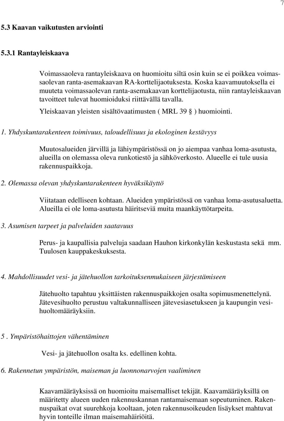 Yleiskaavan yleisten sisältövaatimusten ( MRL 39 ) huomiointi. 1.