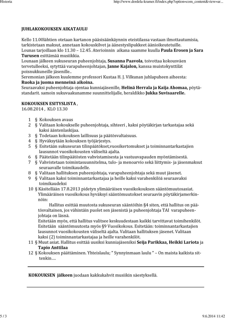 Aterioinnin aikana saamme kuulla Paula Erosen ja Sara Turusen esittämää musiikkia.