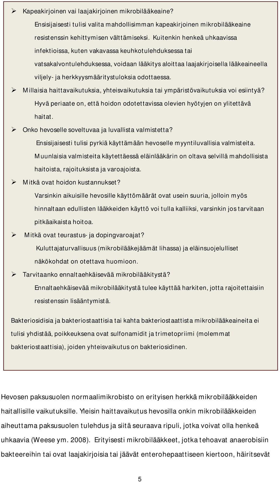 herkkyysmääritystuloksia odottaessa. Millaisia haittavaikutuksia, yhteisvaikutuksia tai ympäristövaikutuksia voi esiintyä?