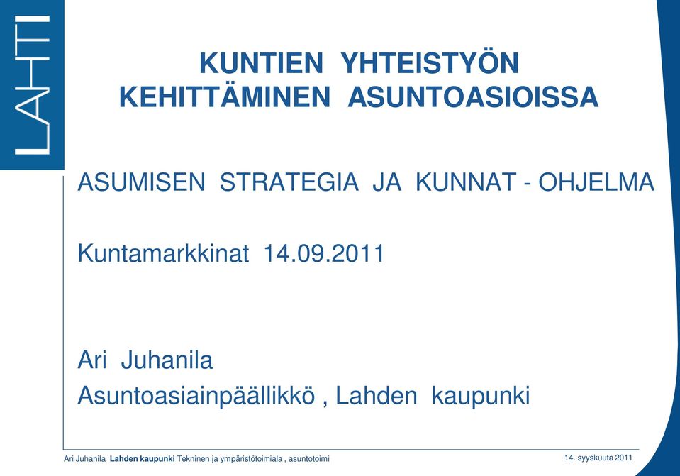 2011 Ari Juhanila Asuntoasiainpäällikkö, Lahden kaupunki Ari