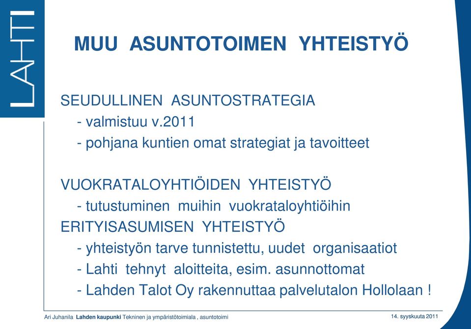 vuokrataloyhtiöihin ERITYISASUMISEN YHTEISTYÖ - yhteistyön tarve tunnistettu, uudet organisaatiot - Lahti tehnyt