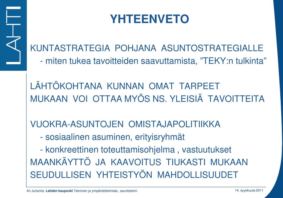 YLEISIÄ TAVOITTEITA VUOKRA-ASUNTOJEN OMISTAJAPOLITIIKKA - sosiaalinen asuminen, erityisryhmät - konkreettinen