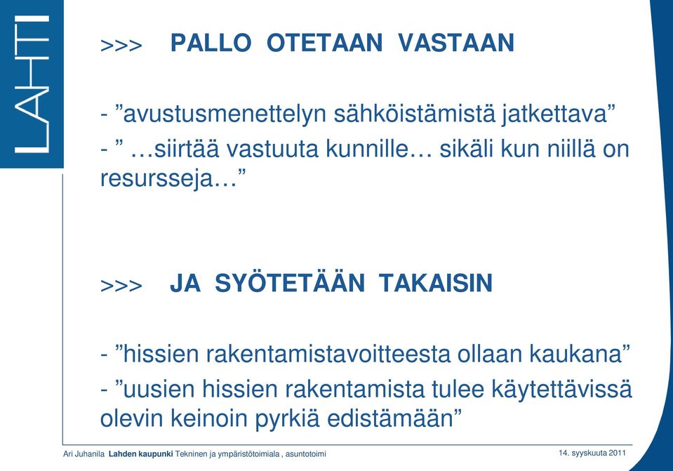 rakentamistavoitteesta ollaan kaukana - uusien hissien rakentamista tulee käytettävissä olevin