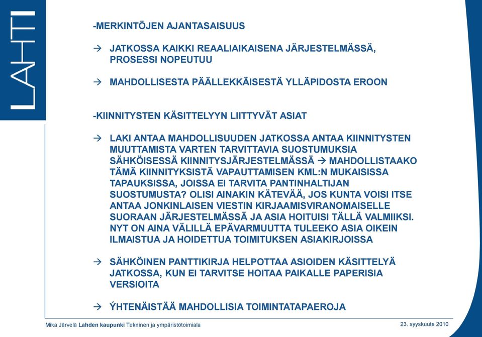 TAPAUKSISSA, JOISSA EI TARVITA PANTINHALTIJAN SUOSTUMUSTA?