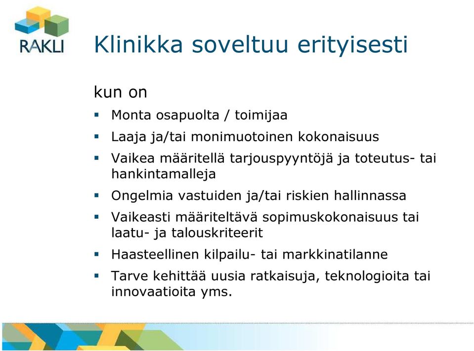 ja/tai riskien hallinnassa Vaikeasti määriteltävä sopimuskokonaisuus tai laatu- ja talouskriteerit