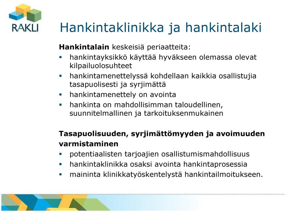 hankinta on mahdollisimman taloudellinen, suunnitelmallinen ja tarkoituksenmukainen Tasapuolisuuden, syrjimättömyyden ja avoimuuden