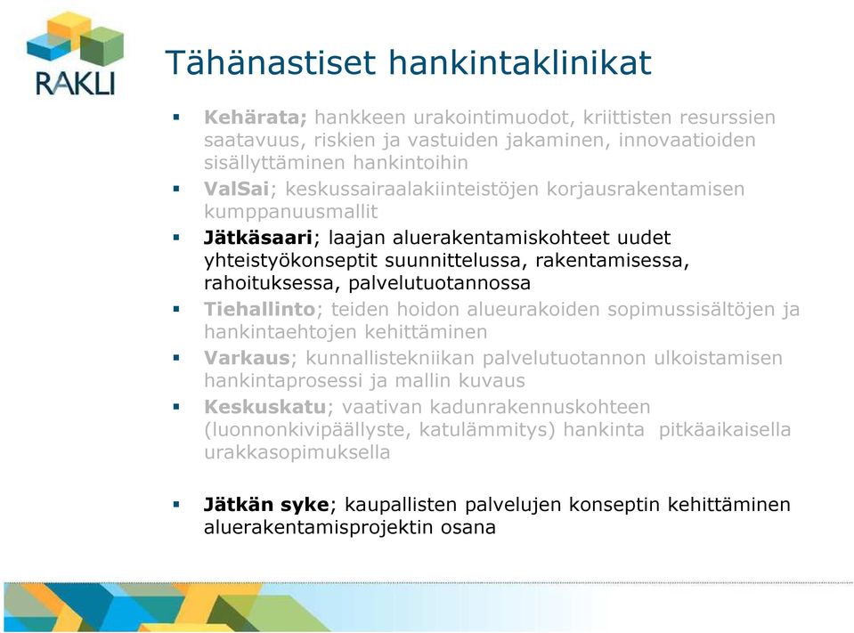 palvelutuotannossa Tiehallinto; teiden hoidon alueurakoiden sopimussisältöjen ja hankintaehtojen kehittäminen Varkaus; kunnallistekniikan palvelutuotannon ulkoistamisen hankintaprosessi ja