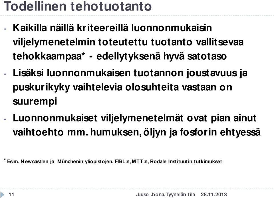 olosuhteita vastaan on suurempi - Luonnonmukaiset viljelymenetelmät ovat pian ainut vaihtoehto mm.