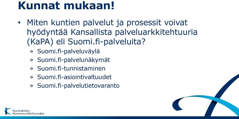 palveluarkkitehtuuria (KaPA) eli Suomi.fi-palveluita?» Suomi.