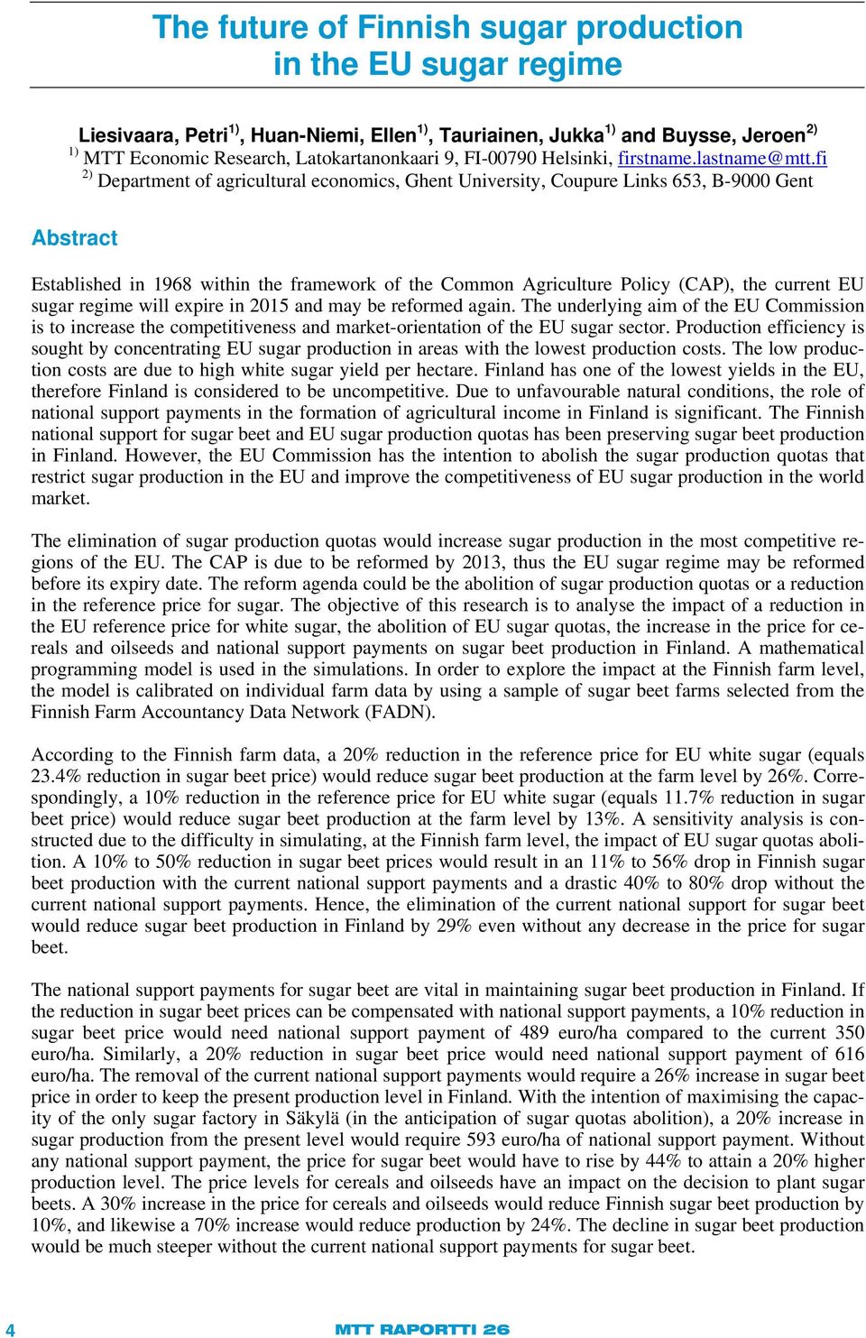 fi 2) Department of agricultural economics, Ghent University, Coupure Links 653, B-9000 Gent Abstract Established in 1968 within the framework of the Common Agriculture Policy (CAP), the current EU