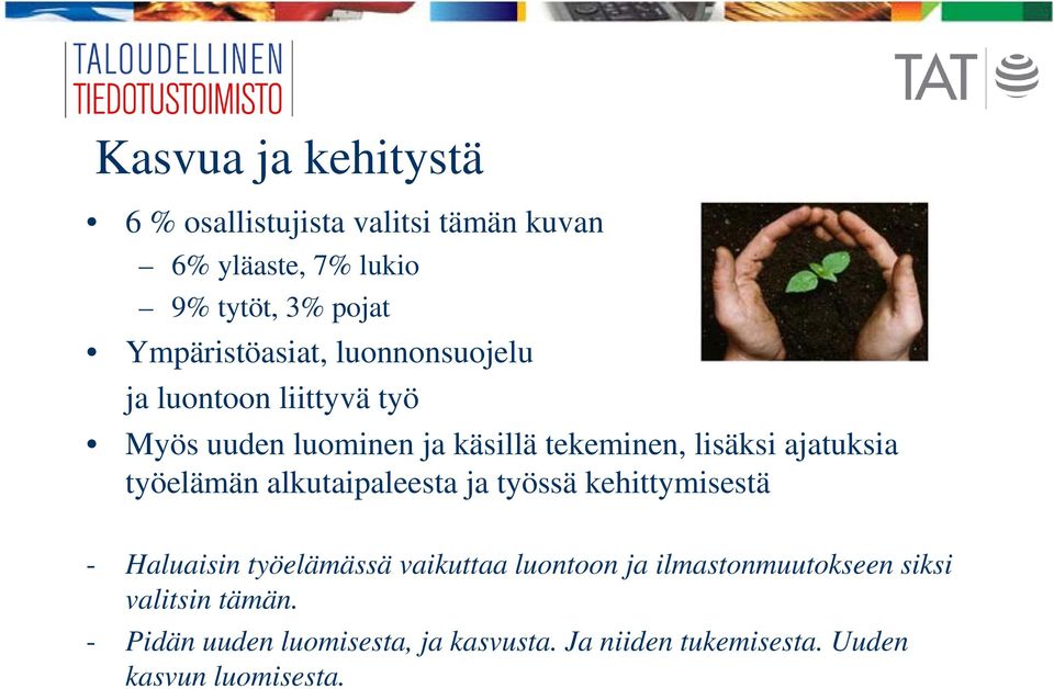 ajatuksia työelämän alkutaipaleesta ja työssä kehittymisestä - Haluaisin työelämässä vaikuttaa luontoon ja