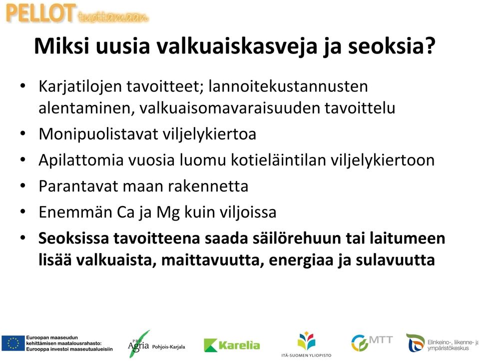 Monipuolistavat viljelykiertoa Apilattomia vuosia luomu kotieläintilan viljelykiertoon