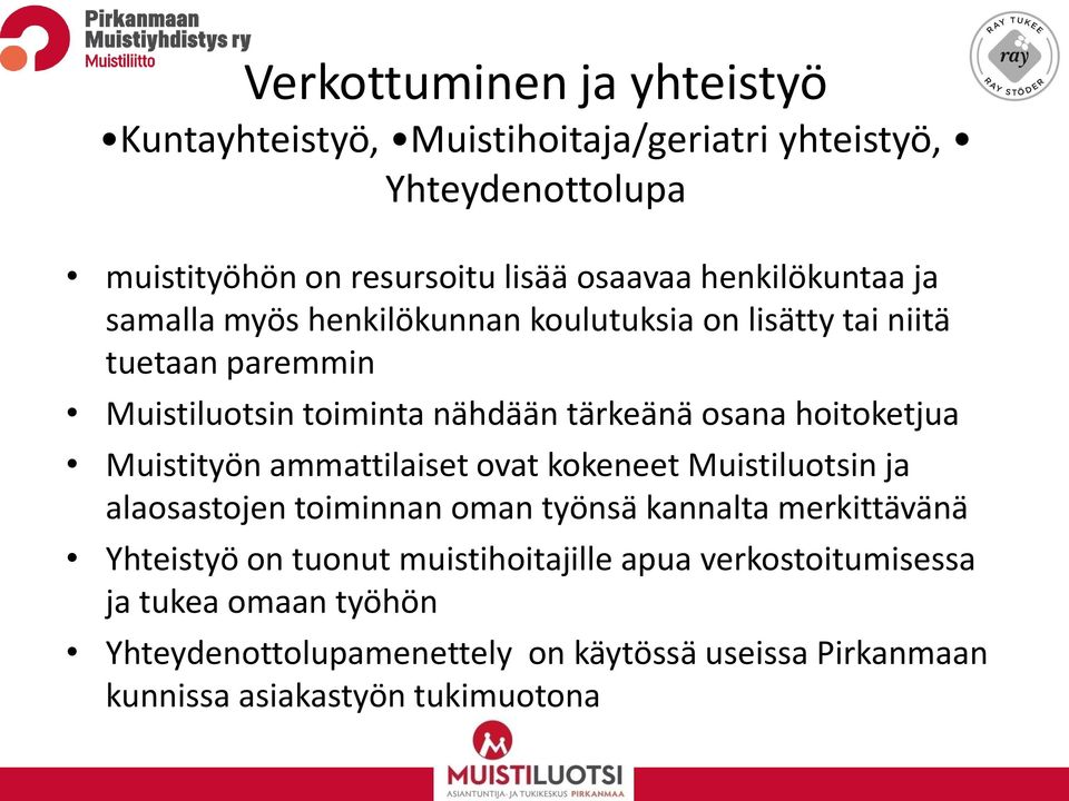 hoitoketjua Muistityön ammattilaiset ovat kokeneet Muistiluotsin ja alaosastojen toiminnan oman työnsä kannalta merkittävänä Yhteistyö on
