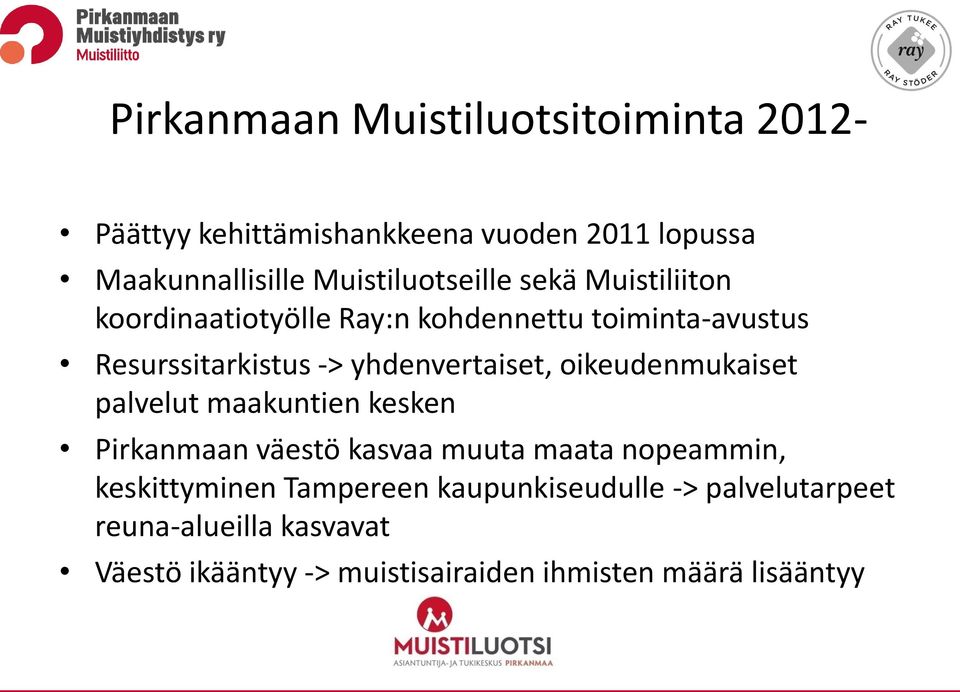 yhdenvertaiset, oikeudenmukaiset palvelut maakuntien kesken Pirkanmaan väestö kasvaa muuta maata nopeammin,