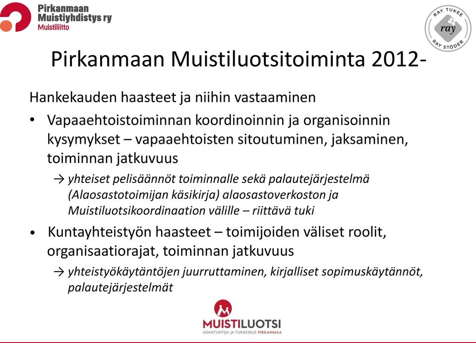 (Alaosastotoimijan käsikirja) alaosastoverkoston ja Muistiluotsikoordinaation välille riittävä tuki Kuntayhteistyön haasteet