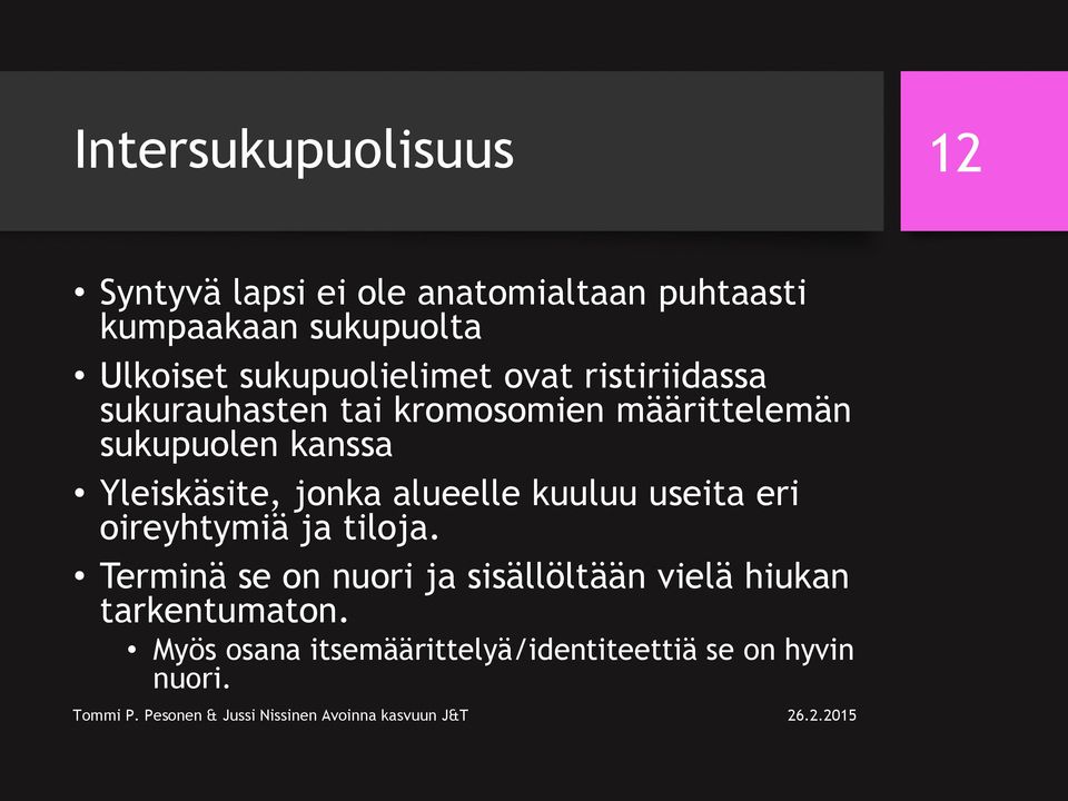 sukupuolen kanssa Yleiskäsite, jonka alueelle kuuluu useita eri oireyhtymiä ja tiloja.