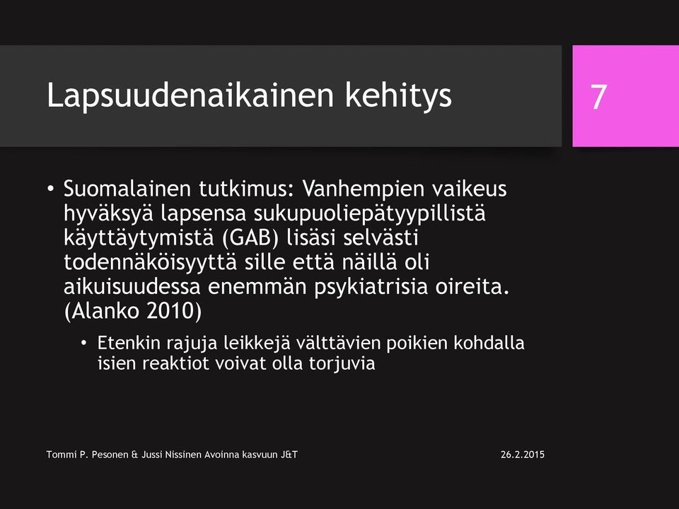 todennäköisyyttä sille että näillä oli aikuisuudessa enemmän psykiatrisia oireita.