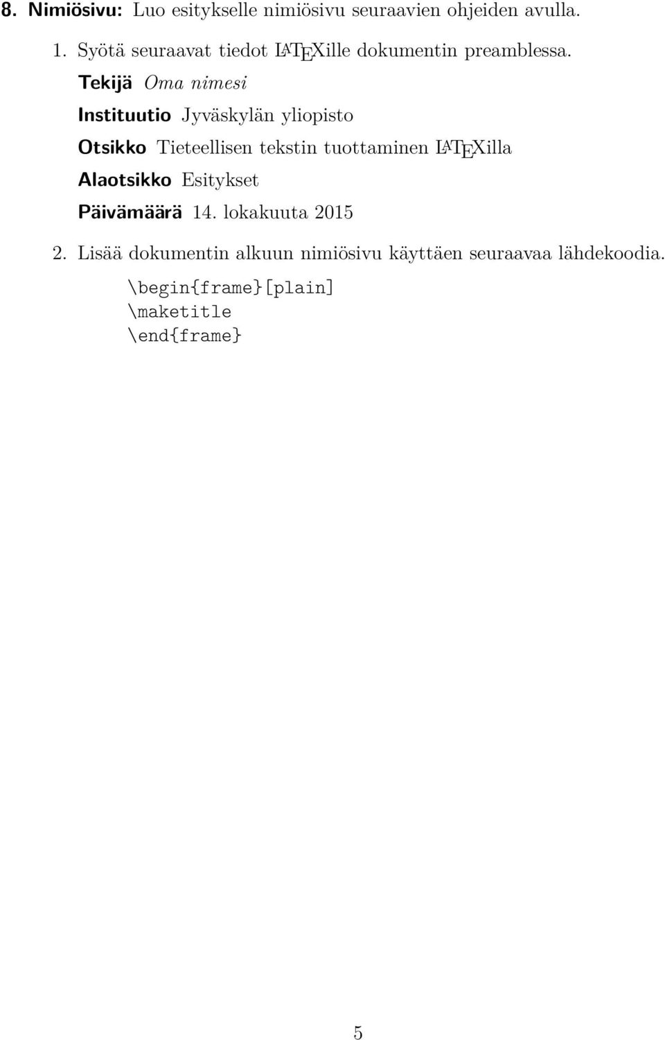 Tekijä Oma nimesi Instituutio Jyväskylän yliopisto Otsikko Tieteellisen tekstin tuottaminen L A