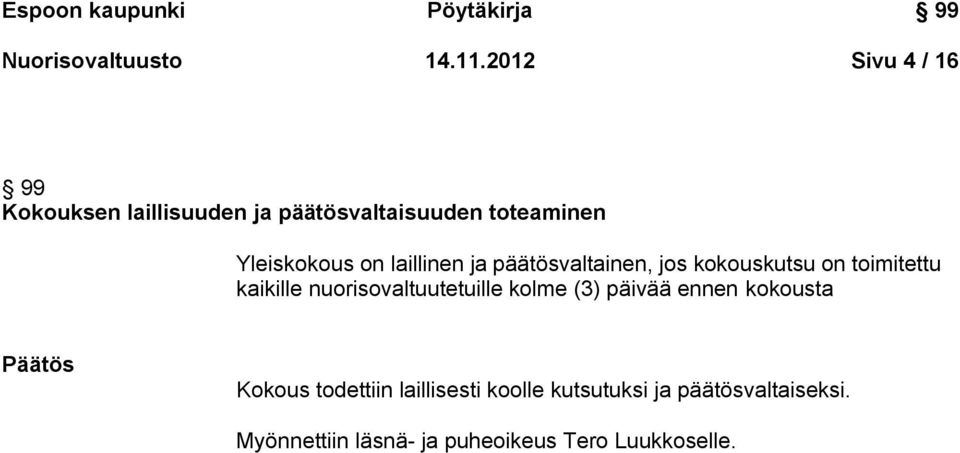laillinen ja päätösvaltainen, jos kokouskutsu on toimitettu kaikille nuorisovaltuutetuille kolme