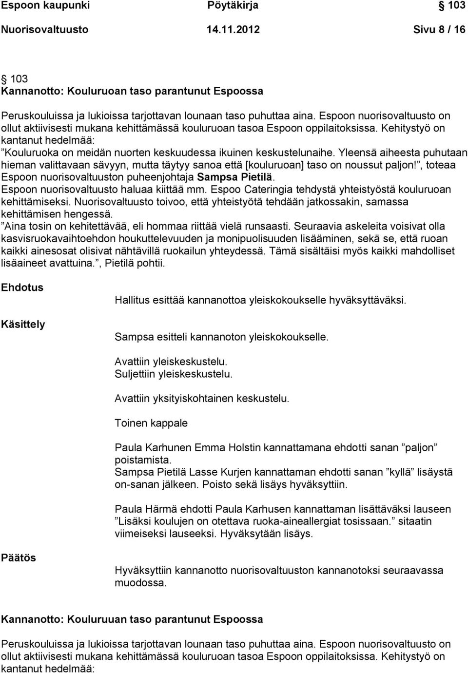 Kehitystyö on kantanut hedelmää: Kouluruoka on meidän nuorten keskuudessa ikuinen keskustelunaihe.