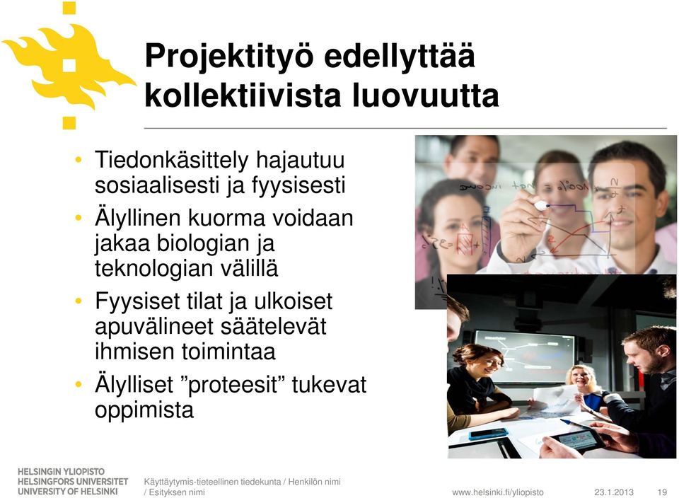 tilat ja ulkoiset apuvälineet säätelevät ihmisen toimintaa Älylliset proteesit tukevat